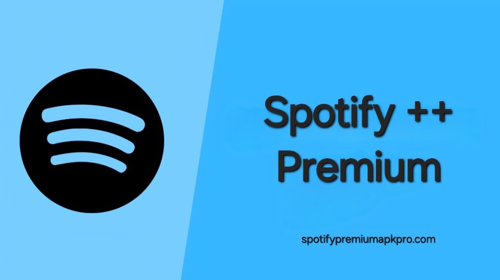 Spotify++ APK Free Download of Latest Version Mod UNLOCKED